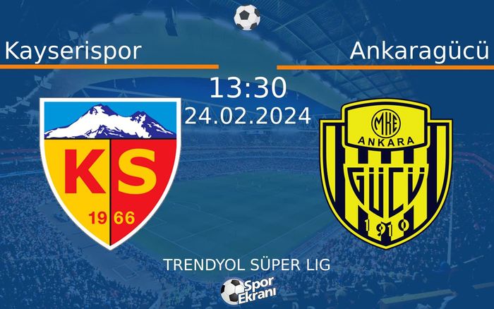 24 Şubat 2024 Kayserispor vs Ankaragücü maçı Hangi Kanalda Saat Kaçta Yayınlanacak?