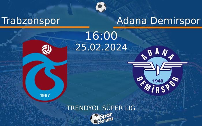 25 Şubat 2024 Trabzonspor vs Adana Demirspor maçı Hangi Kanalda Saat Kaçta Yayınlanacak?