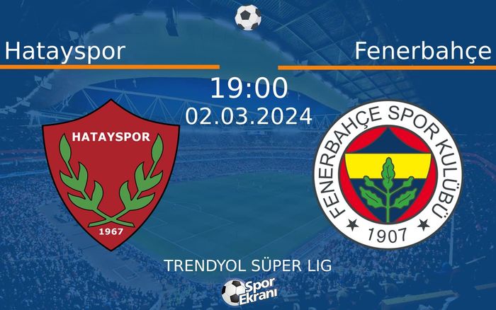 02 Mart 2024 Hatayspor vs Fenerbahçe maçı Hangi Kanalda Saat Kaçta Yayınlanacak?