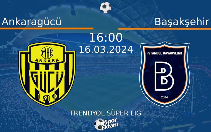16 Mart 2024 Ankaragücü vs Başakşehir maçı Hangi Kanalda Saat Kaçta Yayınlanacak? 16 Mart 2024 Ankaragücü vs Başakşehir maçı Hangi Kanalda Saat Kaçta Yayınlanacak?
