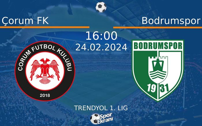 24 Şubat 2024 Çorum FK vs Bodrumspor maçı Hangi Kanalda Saat Kaçta Yayınlanacak?