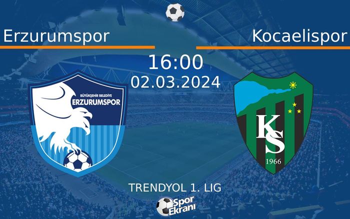 02 Mart 2024 Erzurumspor vs Kocaelispor maçı Hangi Kanalda Saat Kaçta Yayınlanacak?