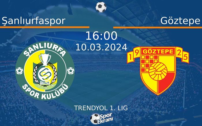 10 Mart 2024 Şanlıurfaspor vs Göztepe maçı Hangi Kanalda Saat Kaçta Yayınlanacak? 10 Mart 2024 Şanlıurfaspor vs Göztepe maçı Hangi Kanalda Saat Kaçta Yayınlanacak?