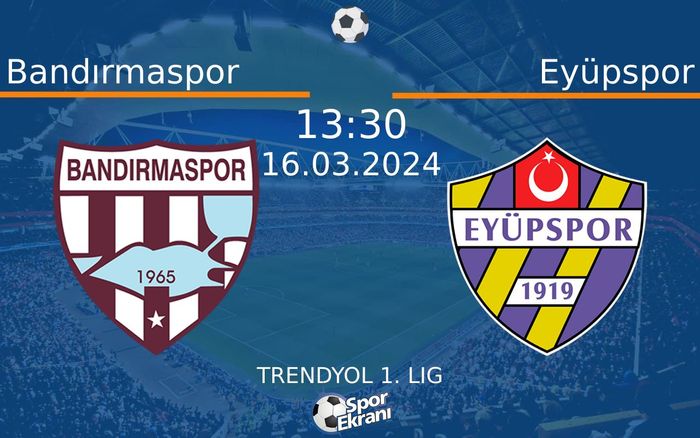 16 Mart 2024 Bandırmaspor vs Eyüpspor maçı Hangi Kanalda Saat Kaçta Yayınlanacak? 16 Mart 2024 Bandırmaspor vs Eyüpspor maçı Hangi Kanalda Saat Kaçta Yayınlanacak?