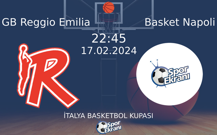17 Şubat 2024 GB Reggio Emilia vs Basket Napoli maçı Hangi Kanalda Saat Kaçta Yayınlanacak? 17 Şubat 2024 GB Reggio Emilia vs Basket Napoli maçı Hangi Kanalda Saat Kaçta Yayınlanacak?