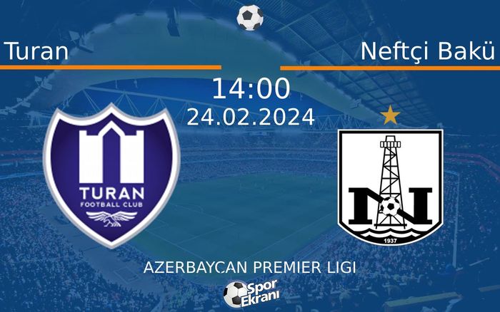 24 Şubat 2024 Turan vs Neftçi Bakü maçı Hangi Kanalda Saat Kaçta Yayınlanacak? 24 Şubat 2024 Turan vs Neftçi Bakü maçı Hangi Kanalda Saat Kaçta Yayınlanacak?