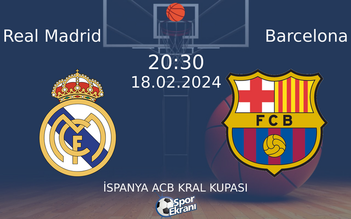 18 Şubat 2024 Real Madrid vs Barcelona maçı Hangi Kanalda Saat Kaçta Yayınlanacak?