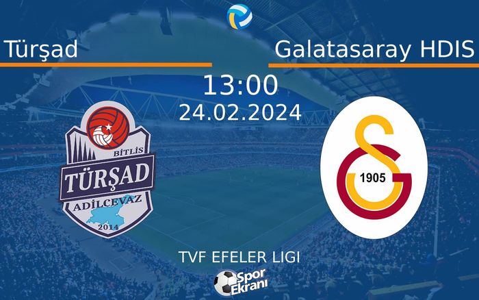 24 Şubat 2024 Türşad vs Galatasaray HDIS maçı Hangi Kanalda Saat Kaçta Yayınlanacak?