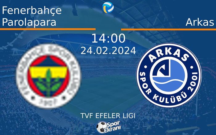 24 Şubat 2024 Fenerbahçe Parolapara vs Arkas maçı Hangi Kanalda Saat Kaçta Yayınlanacak?