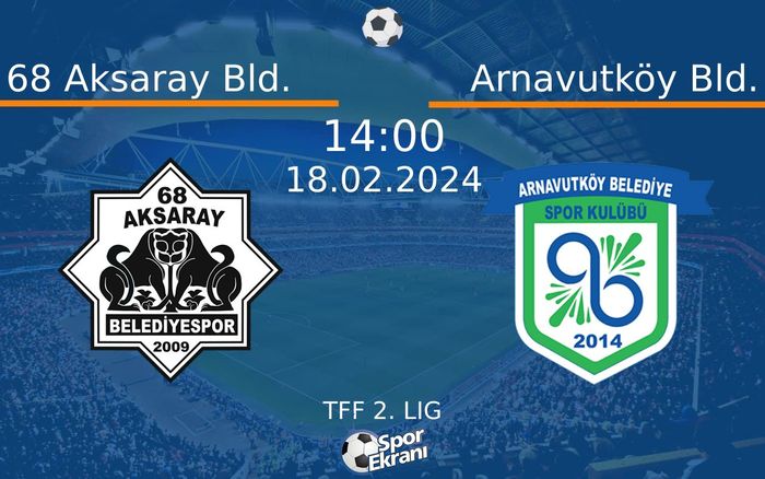 18 Şubat 2024 68 Aksaray Bld. vs Arnavutköy Bld. maçı Hangi Kanalda Saat Kaçta Yayınlanacak? 18 Şubat 2024 68 Aksaray Bld. vs Arnavutköy Bld. maçı Hangi Kanalda Saat Kaçta Yayınlanacak?