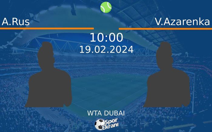 19 Şubat 2024 A.Rus vs V.Azarenka maçı Hangi Kanalda Saat Kaçta Yayınlanacak? 19 Şubat 2024 A.Rus vs V.Azarenka maçı Hangi Kanalda Saat Kaçta Yayınlanacak?