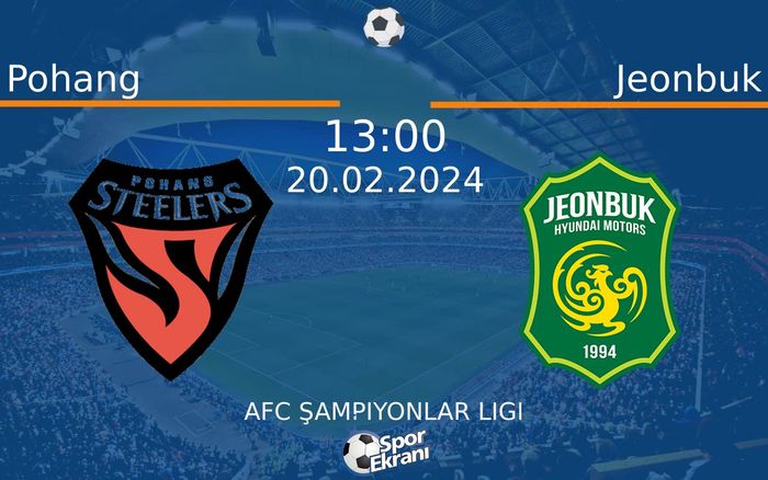 20 Şubat 2024 Pohang vs Jeonbuk maçı Hangi Kanalda Saat Kaçta Yayınlanacak?