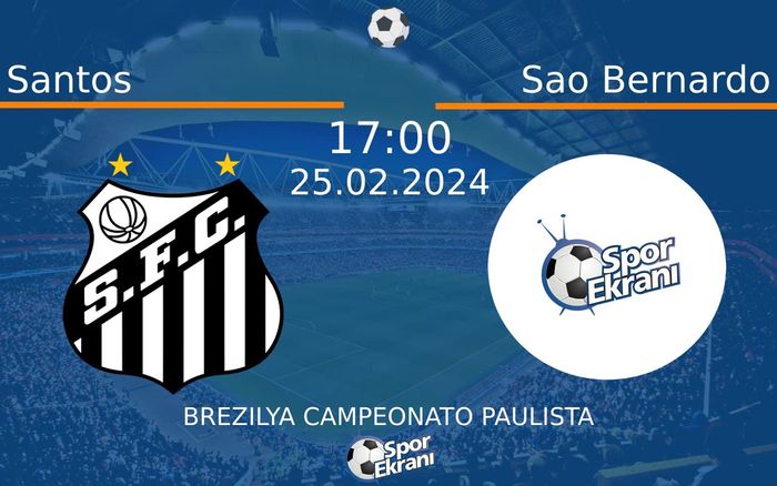 25 Şubat 2024 Santos vs Sao Bernardo maçı Hangi Kanalda Saat Kaçta Yayınlanacak?