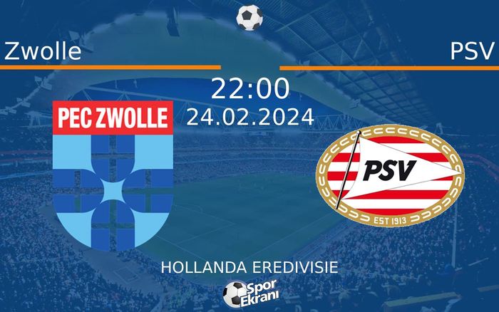 24 Şubat 2024 Zwolle vs PSV maçı Hangi Kanalda Saat Kaçta Yayınlanacak?