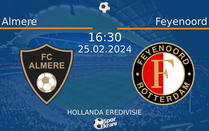 25 Şubat 2024 Almere vs Feyenoord maçı Hangi Kanalda Saat Kaçta Yayınlanacak?