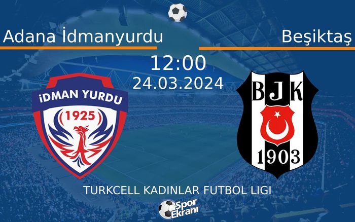 24 Mart 2024 Adana İdmanyurdu vs Beşiktaş maçı Hangi Kanalda Saat Kaçta Yayınlanacak? 24 Mart 2024 Adana İdmanyurdu vs Beşiktaş maçı Hangi Kanalda Saat Kaçta Yayınlanacak?