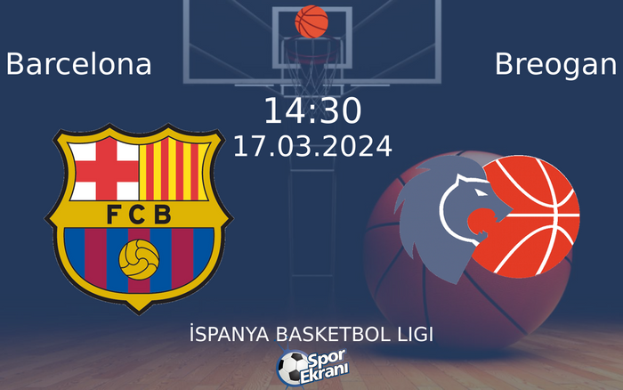 17 Mart 2024 Barcelona vs Breogan maçı Hangi Kanalda Saat Kaçta Yayınlanacak? 17 Mart 2024 Barcelona vs Breogan maçı Hangi Kanalda Saat Kaçta Yayınlanacak?