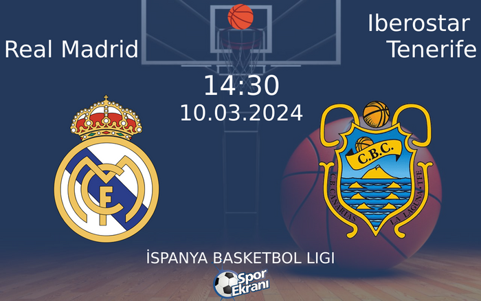 10 Mart 2024 Real Madrid vs Iberostar Tenerife maçı Hangi Kanalda Saat Kaçta Yayınlanacak?