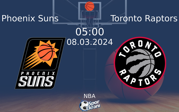 08 Mart 2024 Phoenix Suns vs Toronto Raptors maçı Hangi Kanalda Saat Kaçta Yayınlanacak?