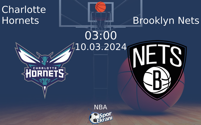 10 Mart 2024 Charlotte Hornets vs Brooklyn Nets maçı Hangi Kanalda Saat Kaçta Yayınlanacak? 10 Mart 2024 Charlotte Hornets vs Brooklyn Nets maçı Hangi Kanalda Saat Kaçta Yayınlanacak?