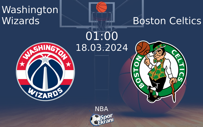 18 Mart 2024 Washington Wizards vs Boston Celtics maçı Hangi Kanalda Saat Kaçta Yayınlanacak? 18 Mart 2024 Washington Wizards vs Boston Celtics maçı Hangi Kanalda Saat Kaçta Yayınlanacak?