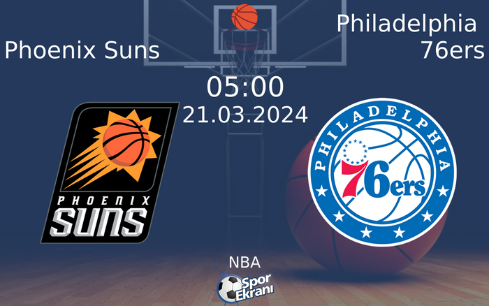 21 Mart 2024 Phoenix Suns vs Philadelphia 76ers maçı Hangi Kanalda Saat Kaçta Yayınlanacak?