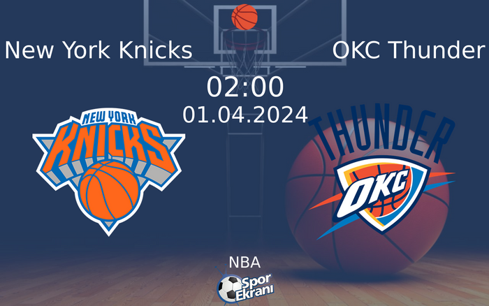 01 Nisan 2024 New York Knicks vs OKC Thunder maçı Hangi Kanalda Saat Kaçta Yayınlanacak? 01 Nisan 2024 New York Knicks vs OKC Thunder maçı Hangi Kanalda Saat Kaçta Yayınlanacak?