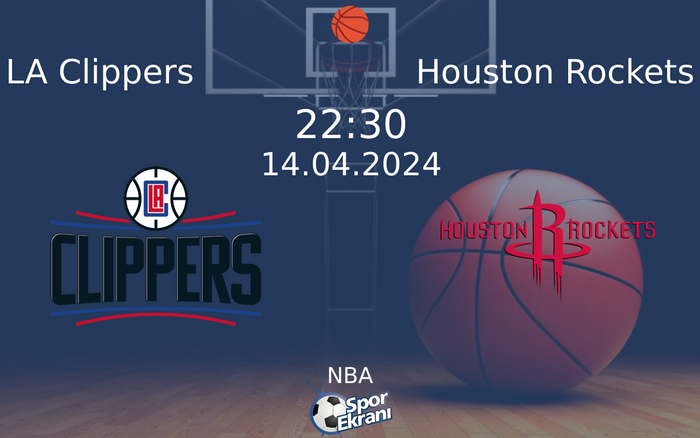 14 Nisan 2024 LA Clippers vs Houston Rockets maçı Hangi Kanalda Saat Kaçta Yayınlanacak?