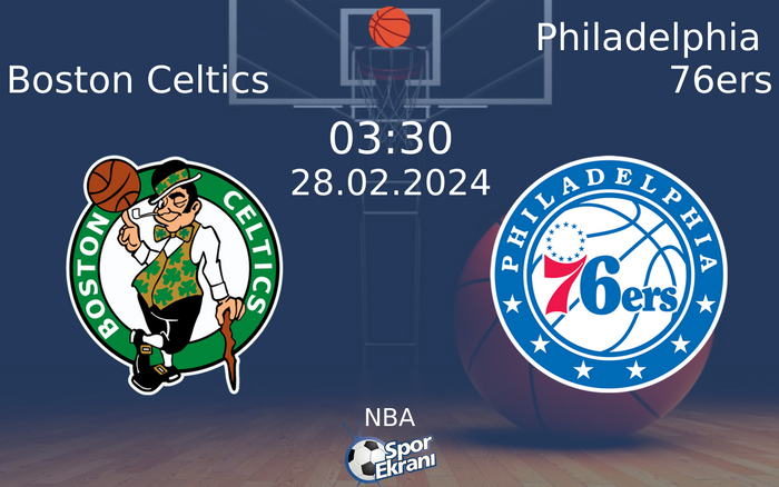 28 Şubat 2024 Boston Celtics vs Philadelphia 76ers maçı Hangi Kanalda Saat Kaçta Yayınlanacak?