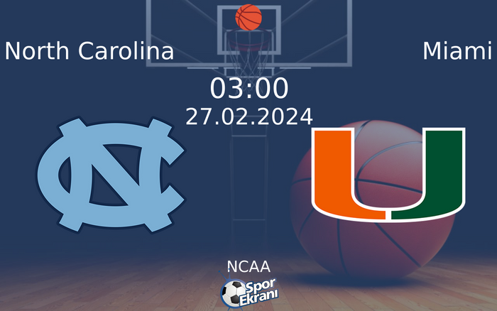 27 Şubat 2024 North Carolina vs Miami maçı Hangi Kanalda Saat Kaçta Yayınlanacak? 27 Şubat 2024 North Carolina vs Miami maçı Hangi Kanalda Saat Kaçta Yayınlanacak?