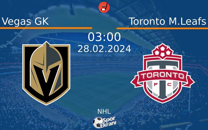 28 Şubat 2024 Vegas GK vs Toronto M.Leafs maçı Hangi Kanalda Saat Kaçta Yayınlanacak?