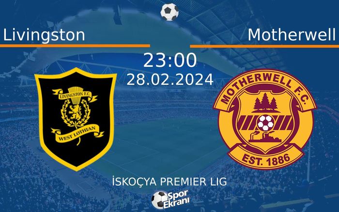 28 Şubat 2024 Livingston vs Motherwell maçı Hangi Kanalda Saat Kaçta Yayınlanacak? 28 Şubat 2024 Livingston vs Motherwell maçı Hangi Kanalda Saat Kaçta Yayınlanacak?
