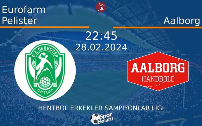 28 Şubat 2024 Eurofarm Pelister vs Aalborg maçı Hangi Kanalda Saat Kaçta Yayınlanacak? 28 Şubat 2024 Eurofarm Pelister vs Aalborg maçı Hangi Kanalda Saat Kaçta Yayınlanacak?