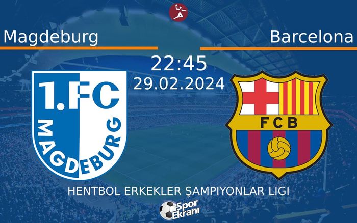 29 Şubat 2024 Magdeburg vs Barcelona maçı Hangi Kanalda Saat Kaçta Yayınlanacak?