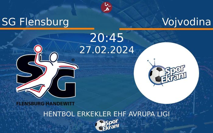 27 Şubat 2024 SG Flensburg vs Vojvodina maçı Hangi Kanalda Saat Kaçta Yayınlanacak? 27 Şubat 2024 SG Flensburg vs Vojvodina maçı Hangi Kanalda Saat Kaçta Yayınlanacak?
