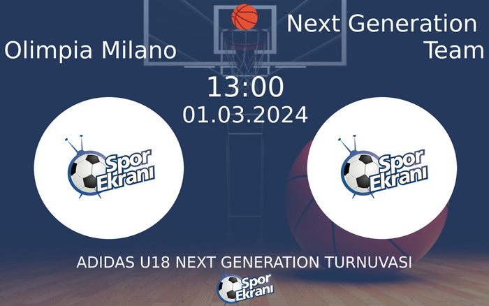 01 Mart 2024 Olimpia Milano vs Next Generation Team maçı Hangi Kanalda Saat Kaçta Yayınlanacak?