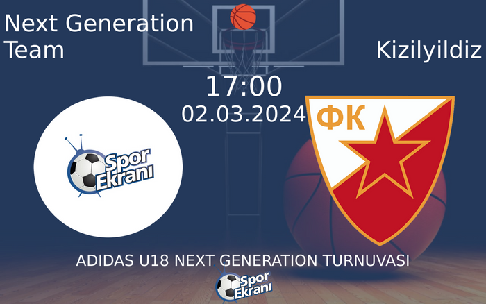 02 Mart 2024 Next Generation Team vs Kizilyildiz maçı Hangi Kanalda Saat Kaçta Yayınlanacak? 02 Mart 2024 Next Generation Team vs Kizilyildiz maçı Hangi Kanalda Saat Kaçta Yayınlanacak?