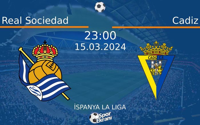 15 Mart 2024 Real Sociedad vs Cadiz maçı Hangi Kanalda Saat Kaçta Yayınlanacak? 15 Mart 2024 Real Sociedad vs Cadiz maçı Hangi Kanalda Saat Kaçta Yayınlanacak?