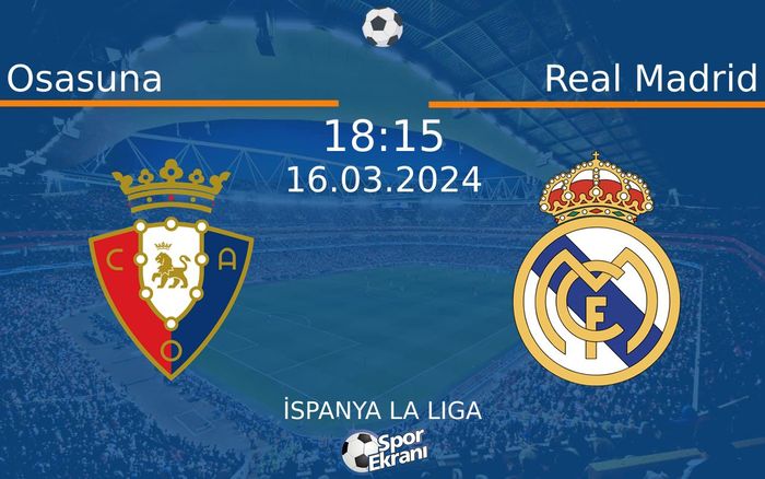 16 Mart 2024 Osasuna vs Real Madrid maçı Hangi Kanalda Saat Kaçta Yayınlanacak? 16 Mart 2024 Osasuna vs Real Madrid maçı Hangi Kanalda Saat Kaçta Yayınlanacak?