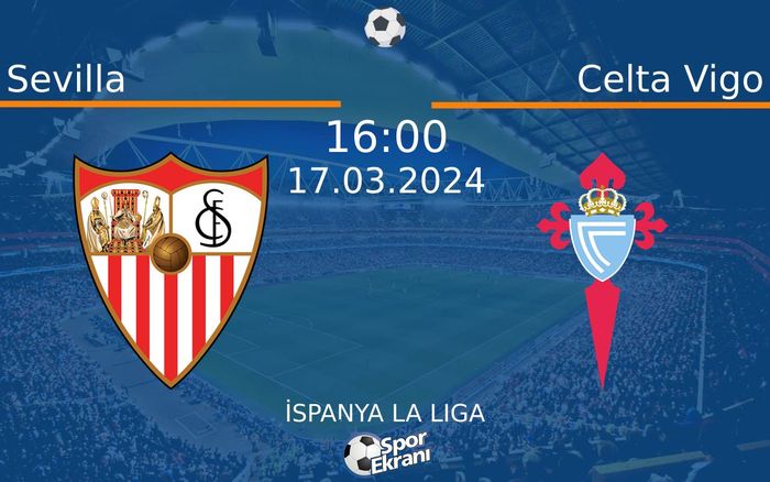 17 Mart 2024 Sevilla vs Celta Vigo maçı Hangi Kanalda Saat Kaçta Yayınlanacak? 17 Mart 2024 Sevilla vs Celta Vigo maçı Hangi Kanalda Saat Kaçta Yayınlanacak?
