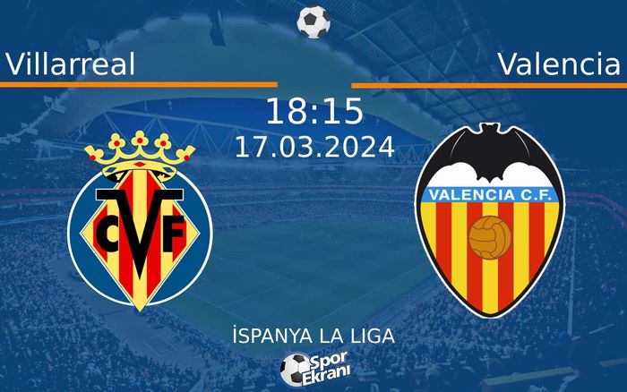 17 Mart 2024 Villarreal vs Valencia maçı Hangi Kanalda Saat Kaçta Yayınlanacak? 17 Mart 2024 Villarreal vs Valencia maçı Hangi Kanalda Saat Kaçta Yayınlanacak?