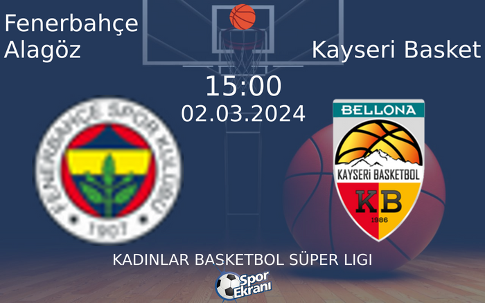 02 Mart 2024 Fenerbahçe Alagöz vs Kayseri Basket maçı Hangi Kanalda Saat Kaçta Yayınlanacak? 02 Mart 2024 Fenerbahçe Alagöz vs Kayseri Basket maçı Hangi Kanalda Saat Kaçta Yayınlanacak?