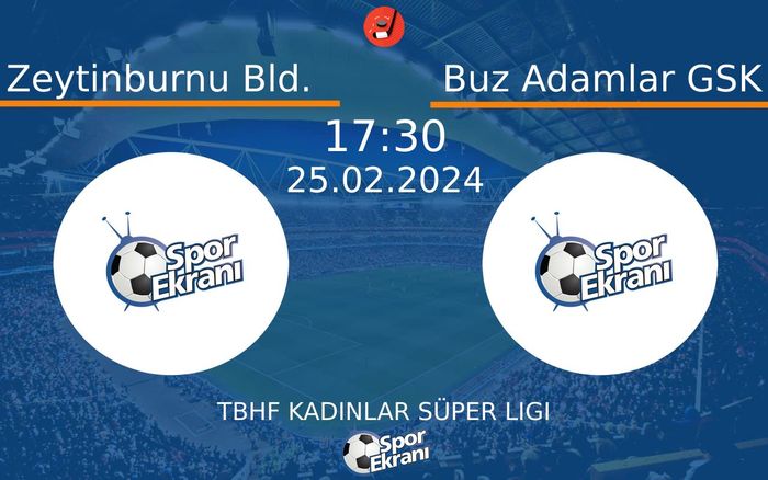 25 Şubat 2024 Zeytinburnu Bld. vs Buz Adamlar GSK maçı Hangi Kanalda Saat Kaçta Yayınlanacak? 25 Şubat 2024 Zeytinburnu Bld. vs Buz Adamlar GSK maçı Hangi Kanalda Saat Kaçta Yayınlanacak?