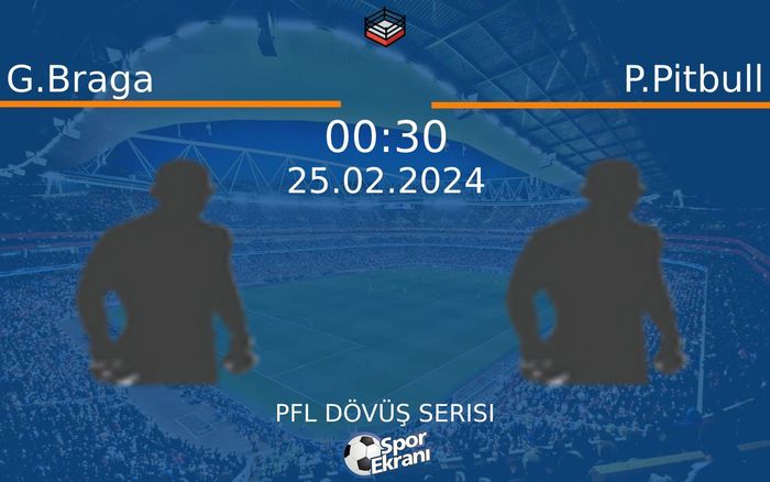 25 Şubat 2024 G.Braga vs P.Pitbull maçı Hangi Kanalda Saat Kaçta Yayınlanacak? 25 Şubat 2024 G.Braga vs P.Pitbull maçı Hangi Kanalda Saat Kaçta Yayınlanacak?