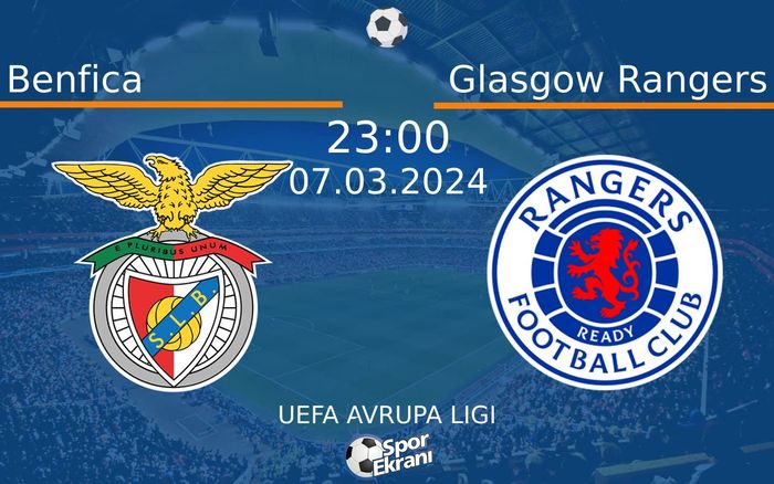 07 Mart 2024 Benfica vs Glasgow Rangers maçı Hangi Kanalda Saat Kaçta Yayınlanacak? 07 Mart 2024 Benfica vs Glasgow Rangers maçı Hangi Kanalda Saat Kaçta Yayınlanacak?