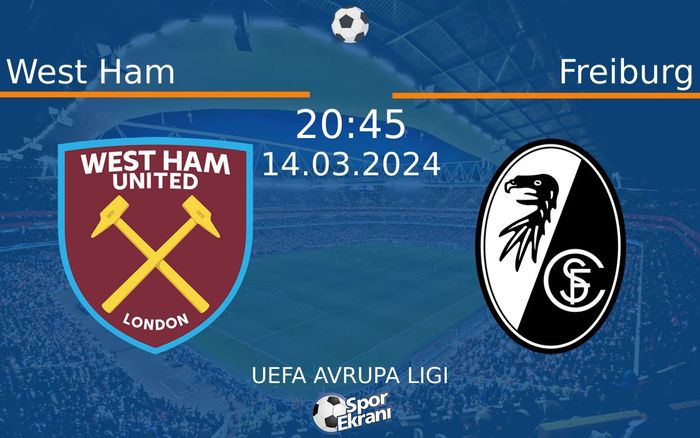14 Mart 2024 West Ham vs Freiburg maçı Hangi Kanalda Saat Kaçta Yayınlanacak? 14 Mart 2024 West Ham vs Freiburg maçı Hangi Kanalda Saat Kaçta Yayınlanacak?