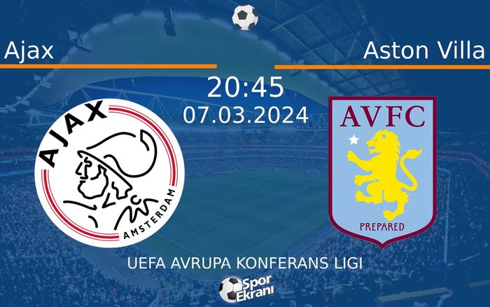 07 Mart 2024 Ajax vs Aston Villa maçı Hangi Kanalda Saat Kaçta Yayınlanacak? 07 Mart 2024 Ajax vs Aston Villa maçı Hangi Kanalda Saat Kaçta Yayınlanacak?