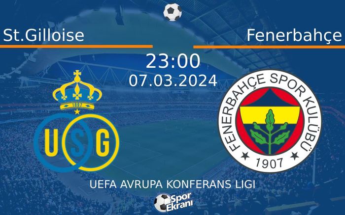 07 Mart 2024 St.Gilloise vs Fenerbahçe maçı Hangi Kanalda Saat Kaçta Yayınlanacak? 07 Mart 2024 St.Gilloise vs Fenerbahçe maçı Hangi Kanalda Saat Kaçta Yayınlanacak?