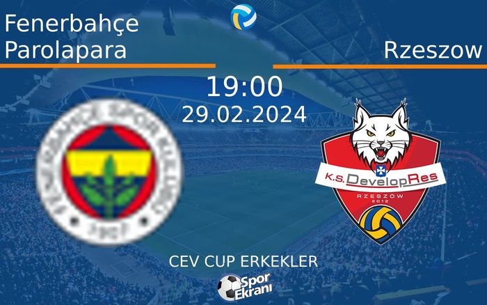 29 Şubat 2024 Fenerbahçe Parolapara vs Rzeszow maçı Hangi Kanalda Saat Kaçta Yayınlanacak? 29 Şubat 2024 Fenerbahçe Parolapara vs Rzeszow maçı Hangi Kanalda Saat Kaçta Yayınlanacak?
