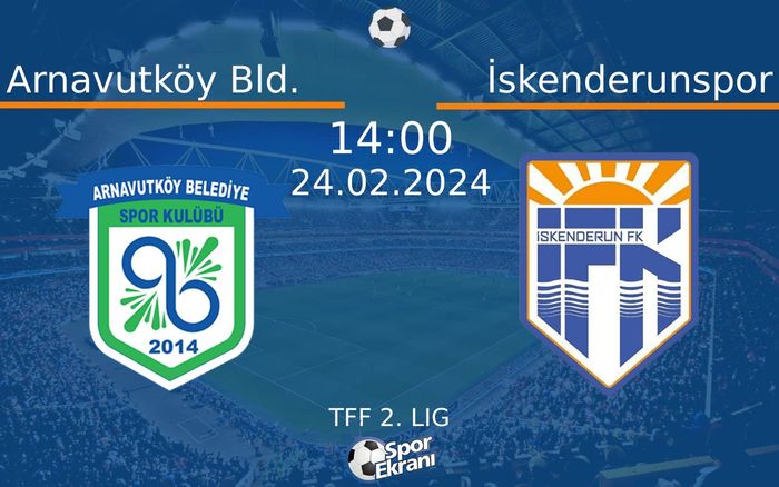 24 Şubat 2024 Arnavutköy Bld. vs İskenderunspor maçı Hangi Kanalda Saat Kaçta Yayınlanacak?